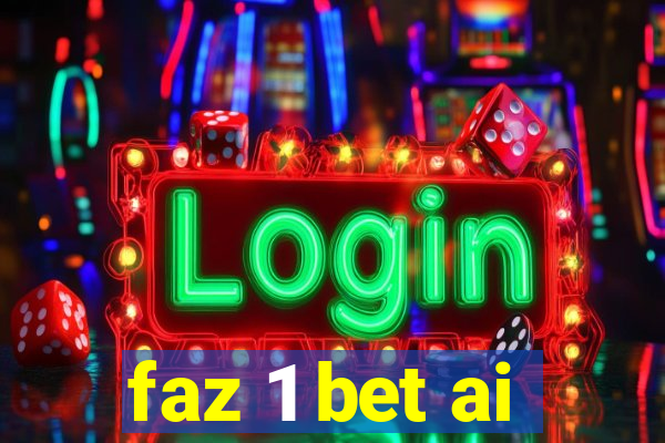 faz 1 bet ai